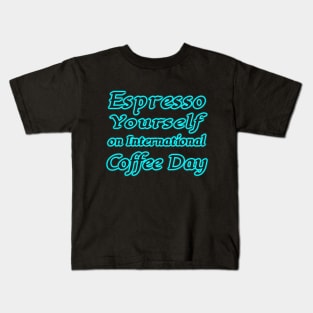 International Coffee Day: Espresso Yourself! Kids T-Shirt